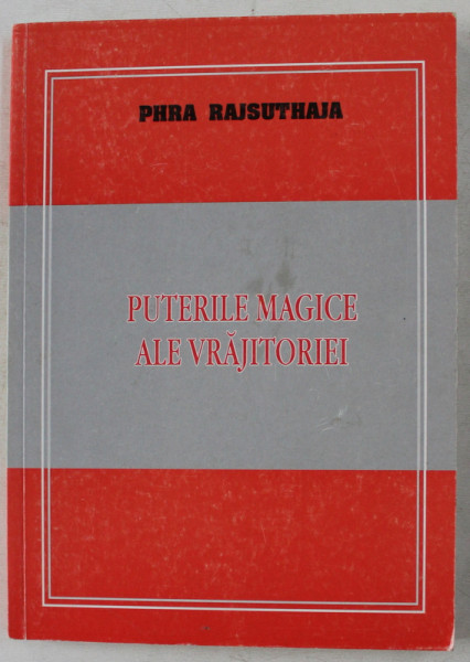 PUTERILE MAGICE ALE VRAJITORIEI de PHRA RAJSUTHAJA , 2005