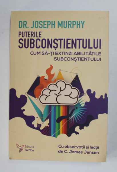 PUTERILE SUBCONSTIENTULUI - CUM SA - TI EXTINZI ABILITATILE SUBCONSTIENTULUI de DR. JOSEPH MURPHY , 2020 *MICI DEFECTE