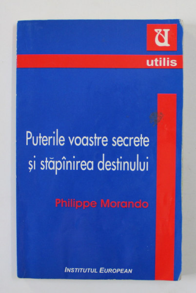 PUTERILE VOASTRE SECRETE SI STAPANIREA DESTINULUI de PHILIPPE MORANDO , 2002