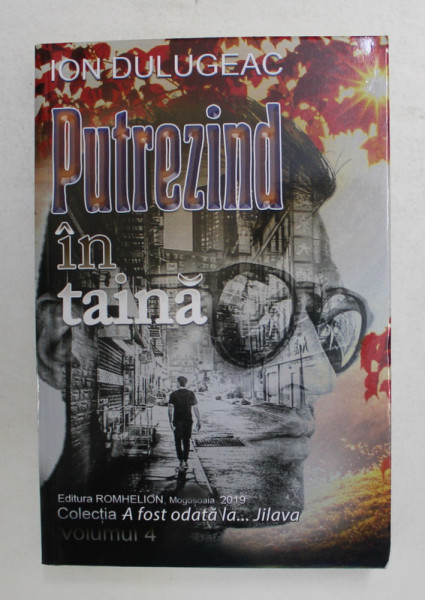 PUTREZIND IN TAINA de ION DULUGEAC , 2019