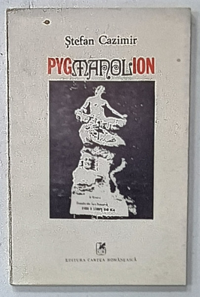 PYGMANOLION de STEFAN CAZIMIR , 1982 , DEDICATIE *