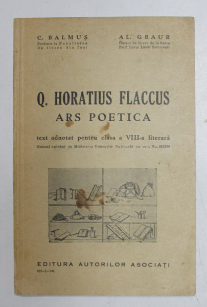 Q. HORATIUS FLACCUS , ARS POETICA de C. BALMUS si AL. GRAUR , EDITIA A II - A , 1938