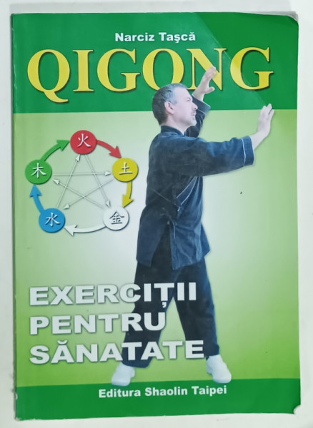 QIGONG , EXERCITII PENTRU SANATATE de NARCIZ TASCA , 2008