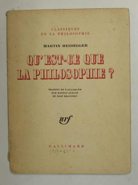 QU 'EST - CE QUE LA PHILOSOPHIE ? par MARTIN HEIDEGGER , 1957 , PREZINTA SUBLINIERI CU CREION COLORAT *