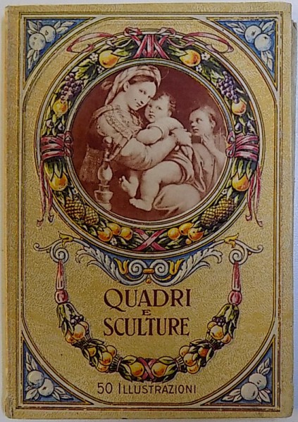 QUADRI E SCULTURE - 50 ILLUSTRATZIONI , MINIALBUM CU FOTOGRAFII , EDITIE INTERBELICA