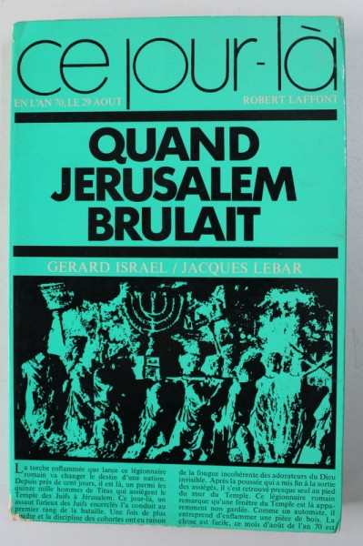 QUAND JERUSALEM BRULAIT - EN L ' AN 70 , LE 29 AOUT par GERARD ISRAEL et JACQUES LEBAR , 1970