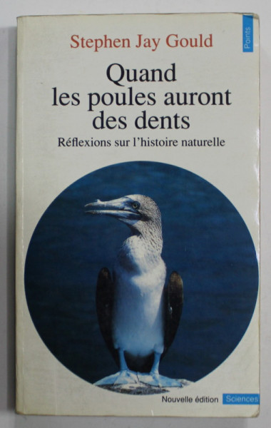 QUAND LES POULES AURONT DES DENTS , RELEXIONS SUR L 'HISTOIRE NATURELLE par STEPHEN JAY GOULD , 1994