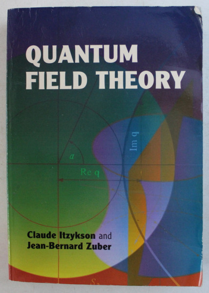 QUANTUM FIELD THEORY by CLAUDE ITZYKSON , JEAN BERNARD ZUBER , 2005