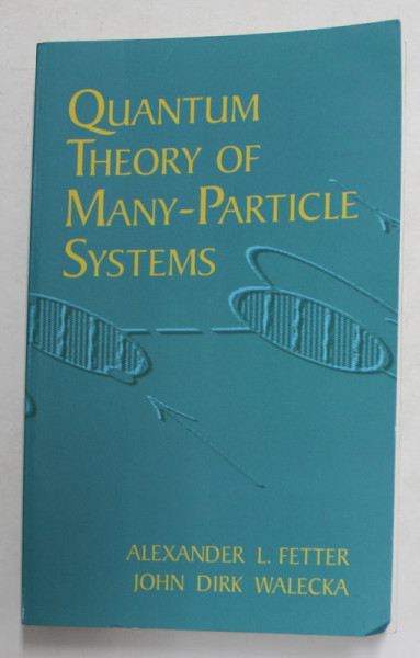 QUANTUM THEORY OF MANY - PARTICLE SYSTEMS by ALEXANDER L. FETTER and JOHN DIRK WALECKA , 2003