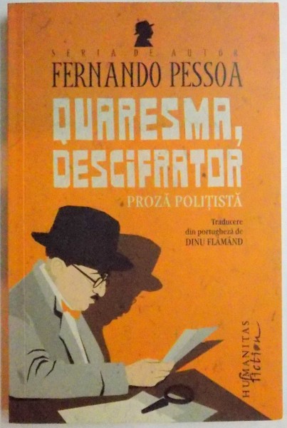 QUARESMA , DESCIFRATOR , PROZA POLITISTA de FERNANDO PESSOA , 2015