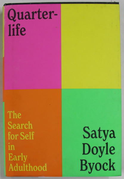QUARTERLIFE , THE SEARCH FOR SELF IN EARLY ADULTHOOD by SATYA DOYLE BYOCK , 2022, SUPRACOPERTA CU DEFECT