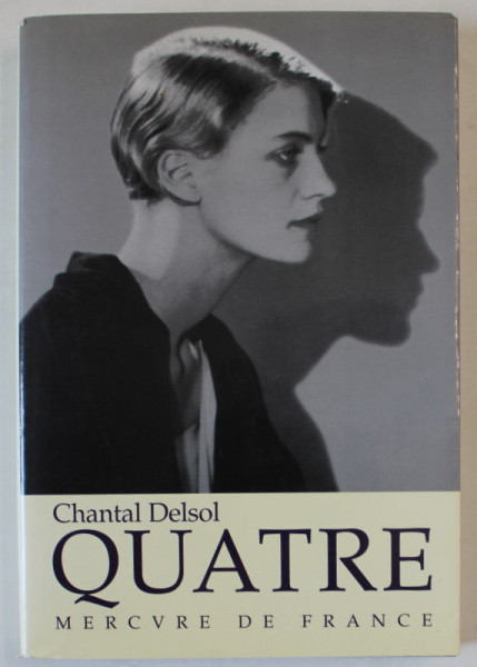QUATRE , roman par CHANTAL DELSOL , 1998 , DEDICATIE *