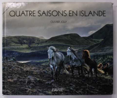 QUATRE SAISONS EN ISLANDE par OLIVIER JOLY , 2017
