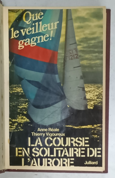 QUE LE VEILLEUR GAGNE ..LA COURSE EN SOLITAIRE DE L 'AURORE par ANNE REALE et THIERRY VIGOUREUX , 1979, PREZINTA INSEMNARI PE PAGINA DE TITLU *