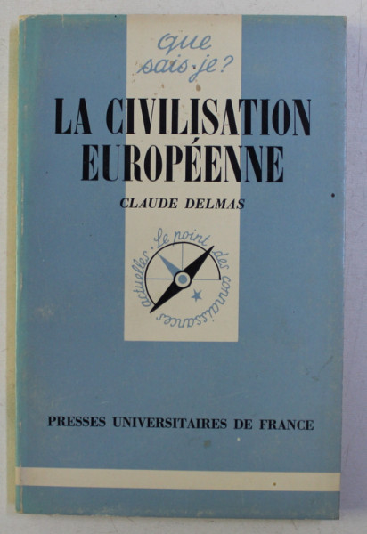 QUE SAIS-JE? LA CIVILISATION EUROPEENNE par CLAUDE DELMAS , 1980
