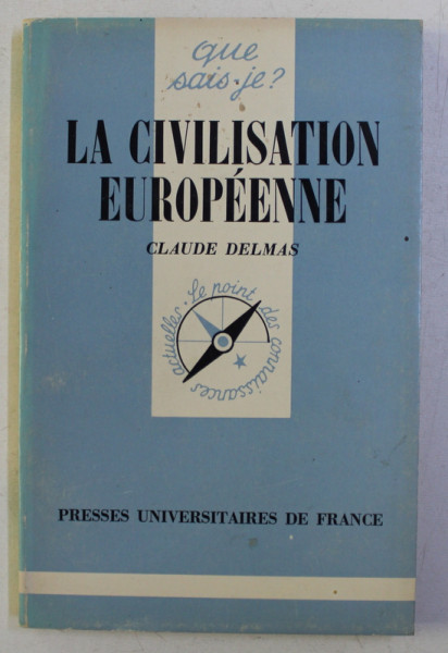 QUE SAIS-JE? LA CIVILISATION EUROPEENNE par CLAUDE DELMAS , 1980