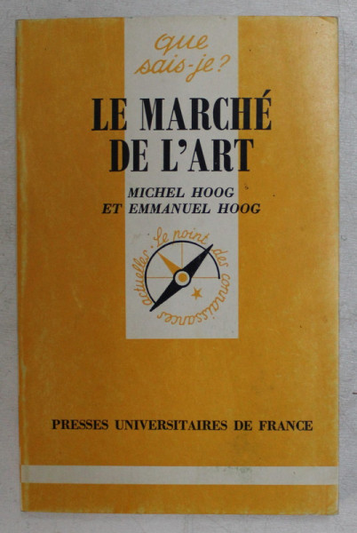 QUE SAIS-JE? LE MARCHE DE L ' ART par MICHEL HOOG et EMMANUEL HOOG , 1995