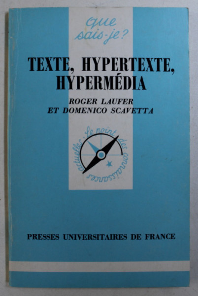 QUE SAIS - JE ? TEXTE , HYPERTEXTE , HYPERMEDIA par ROGER LAUFER et DOMENICO SCAVETTA , 1992