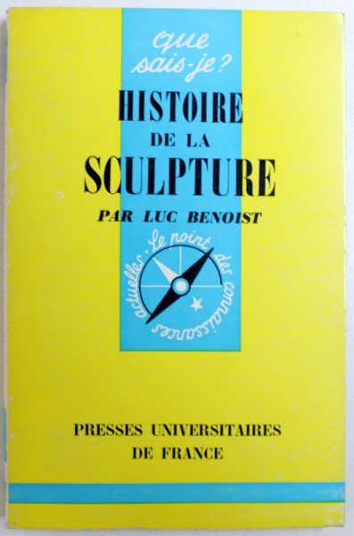 QUE SAYS-JE? HISTOIRE DE LA SCULPTURE par LUC BENOIST, 1965