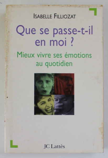 QUE SE PASSE - T-IL EN MOI ? MIEUX VIVRE SES EMOTIONS AU QUOTIDIEN par ISABELLE FILLIOZAT , 2001
