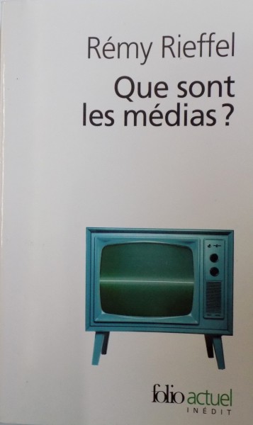 QUE SONT LES MEDIAS? PRATIQUES, IDENTITES, INFLUENCES par REMY RIEFFEL  2005