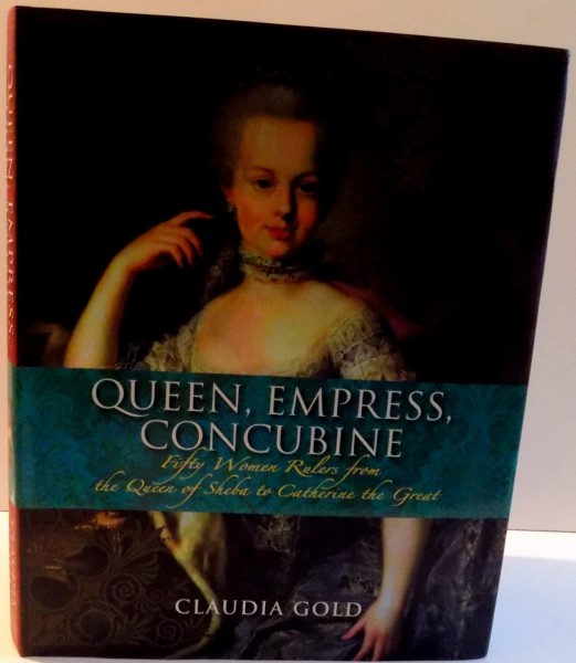 QUEEN , EMPRESS , CONCUBINE by CLAUDIA GOLD , 2008