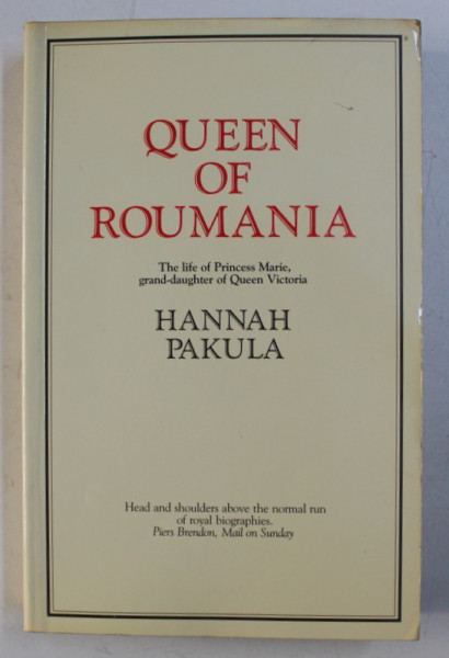 QUEEN OF ROMANIA - THE LIFE OF PRINCESS MARIE , GRAND - DAUGHTER OF QUEEN VICTORIA by HANNAH PAKULA , 1989