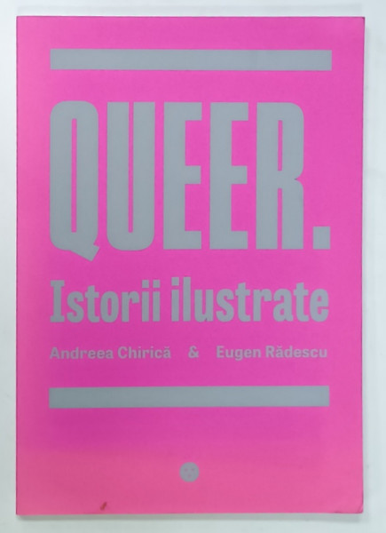 QUEER. ISTORII ILUSTRATE de ANDREEA CHRICA si EUGEN RADESCU , 2019