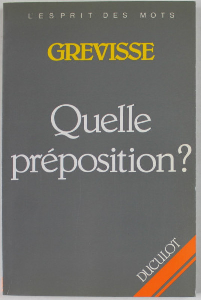 QUELLE PREPOSITION ? par  MAURICE GREVISSE , 1992