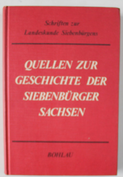 QUELLEN ZUR GESCHICHTE DER SIEBENBURGER SACHSEN ( IZVOARE DESPRE ISTORIA SASILOR TRANSILVANI  ) 1191 -1975 von ERNST WAGNER , 1976