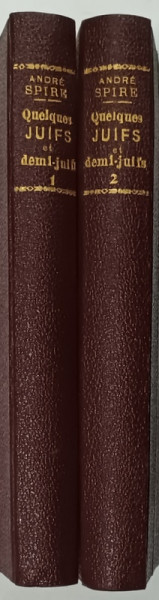 QUELQUES  JUIFS et DEMI - JUIFS par ANDRE SPIRE , VOLUMELE I - II , 1928 , PREZINTA URME DE UZURA