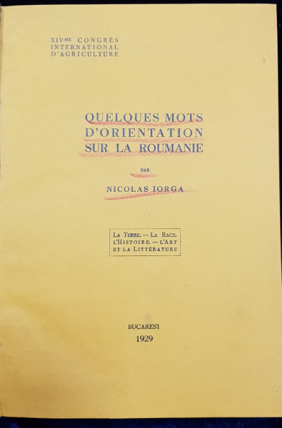 QUELQUES MOTS D'ORIENTATION SUR LA ROUMANIE par NICOLAE IORGA - BUCURESTI, 1929, COLEGAT DE 5 TITLURI