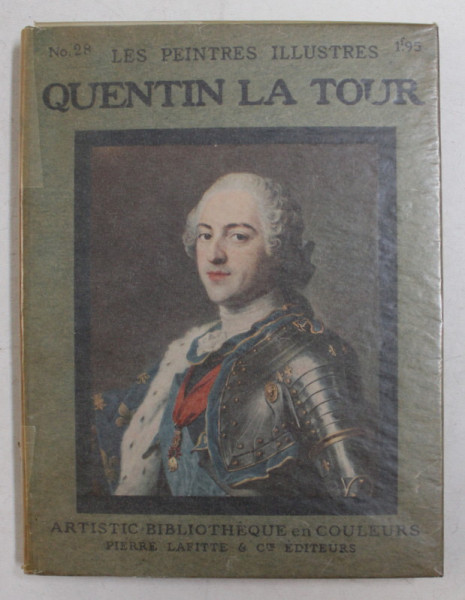 QUENTIN LA TOUR ( 1704 - 1788 ) , COLLECTION ' LES PEINTRES ILLUSTRES ' , EDITIE INTERBELICA