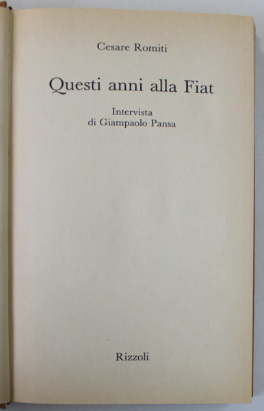 QUESTI ANNI ALLA FIAT di CESARE ROMITI , TEXT IN LIMBA ITALIANA , 1988
