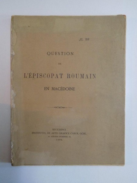 QUESTION DE L'EPISCOPAT ROUMAIN EN MACEDOINE, EXEMPLARUL CU NR. 20  1896