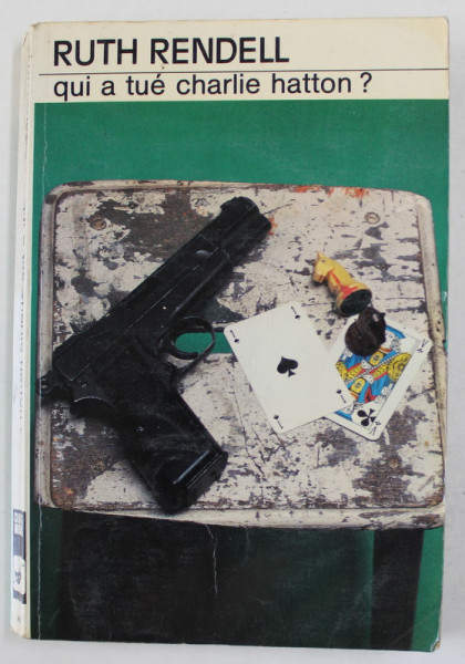 QUI A TUE CHARLIE  HATTON ? par RUTH RENDELL , 1976 , PAGINILE DE GARDA SI DE TITLU CU FRAGMENT LIPSA *