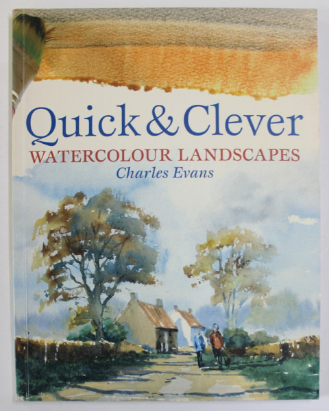 QUICK and CLEVER , WATERCOLOURS LANDSCAPES by CHARLES EVANS , 2006