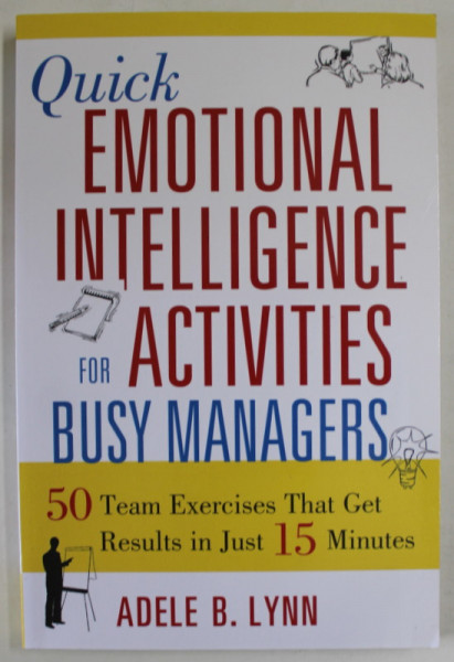 QUICK EMOTIONAL INTELLIGENCE  ACTIVITIES FOR BUSY MANAGERS by ADELE B. LYNN , 2007