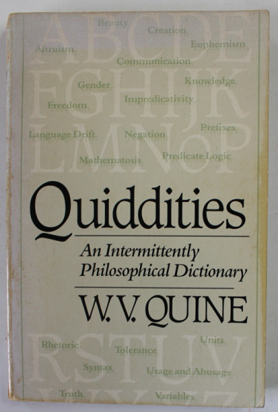 QUIDDITIES , AN INTERMITTENTLY PHILOSOPHICAL DICTIONARY by W.V. QUINE , 1987 , MICI URME DE UZURA *
