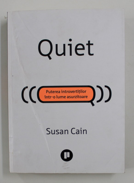 QUIET - PUTEREA INTROVERTITILOR INTR- O LUME ASURZITOARE de SUSAN CAIN , 2018