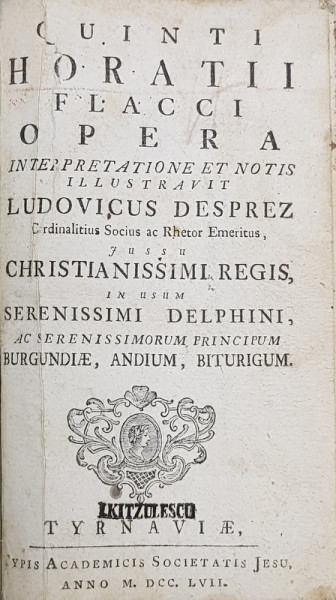 QUINTI HORATII FLACCI OPERA INTERPRETATIONE ET NOTIS ILLUSTRAVIT LUDOVICUS DESPREZ ... - TYRNAVIAE (TRNAVA), 1757