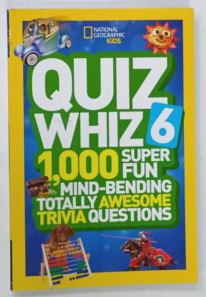 QUIZ WHIZ 6  , 1.000 SUPER FUN MIND - BENDING ..TRIVIA QUESTIONS , 2015