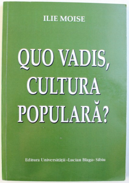 QUO VADIS , CULTURA POPULARA ? de ILIE MOISE , 2005