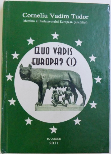 QUO VADIS EUROPA ? de CORNELIU VADIM TUDOR , VOL. I , 2011