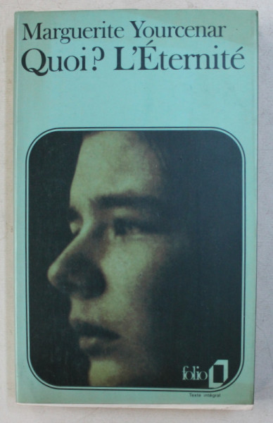 QUOI ? L ' ETERNITE par MARGUERITE YOURCENAR , 1990