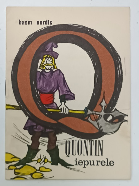 QUONTIN - IEPURELE , BASM NORDIC , repovestire de AL. MITRU ,  ilustrata de MIHAI GHEORGHE , COLECTIA  ' A.B.C. - UL  POVESTILOR ' , ANII '70