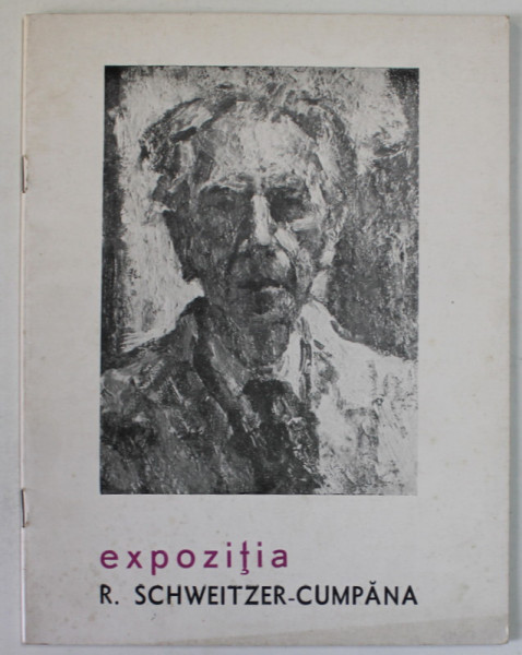 R. SCHWEITZER - CUMPANA , CATALOG DE EXPOZITIE , NOIEMBRIE - DECEMBRIE , SALA DALLES , BUCURESTI , 1967