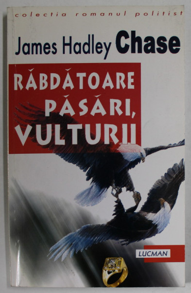 RABDATOARE PASARI , VULTURII de JAMES HADLEY CHASE , ANII '2000