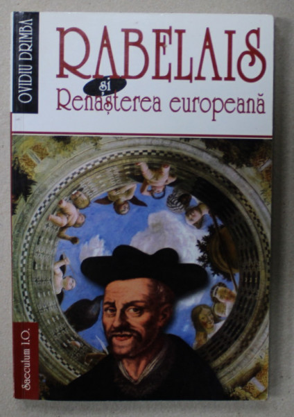 RABELAIS SI RENASTEREA EUROPEANA de OVIDIU DRIMBA , 2003, DEDICATIE *