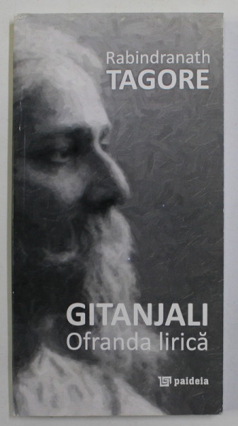 RABINDRANATH TAGORE - GITANJALI - OFRANDA LIRICA , 2009